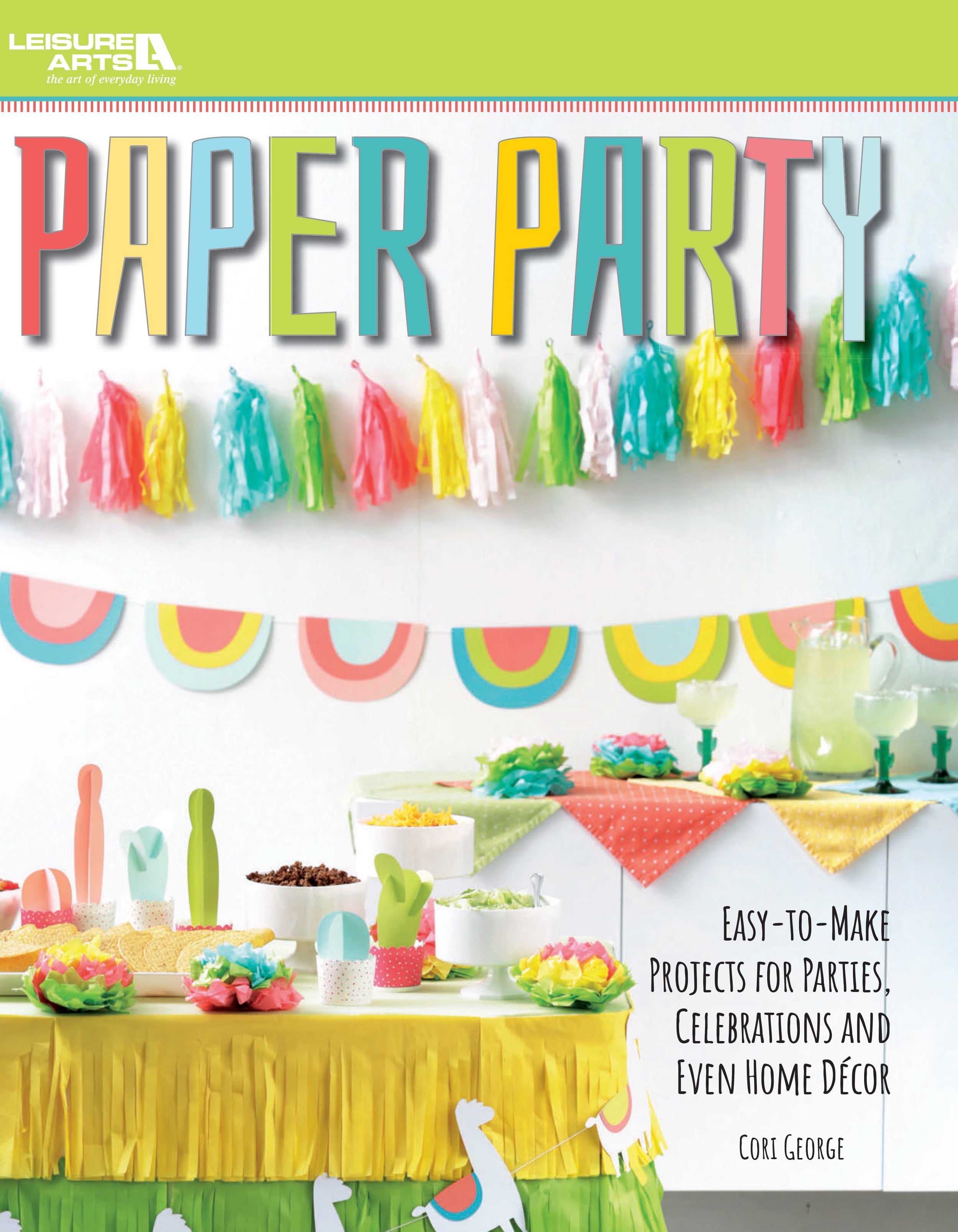 Paper Party—Easy-to-Make Projects for Parties, Celebrations & Even Home Decor